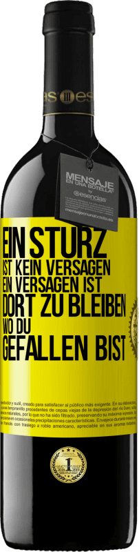 39,95 € | Rotwein RED Ausgabe MBE Reserve Ein Sturz ist kein Versagen. Ein Versagen ist, dort zu bleiben, wo du gefallen bist Gelbes Etikett. Anpassbares Etikett Reserve 12 Monate Ernte 2015 Tempranillo