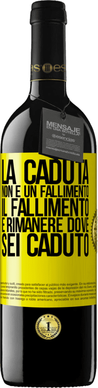 39,95 € | Vino rosso Edizione RED MBE Riserva La caduta non è un fallimento. Il fallimento è rimanere dove sei caduto Etichetta Gialla. Etichetta personalizzabile Riserva 12 Mesi Raccogliere 2015 Tempranillo