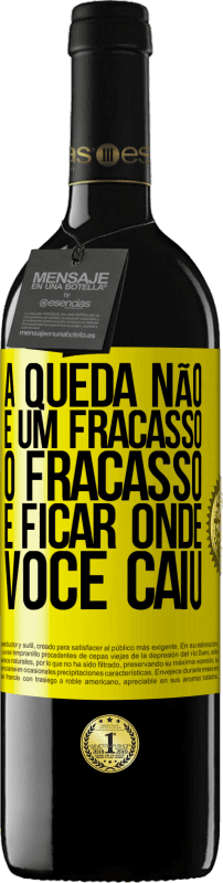 «A queda não é um fracasso. O fracasso é ficar onde você caiu» Edição RED MBE Reserva