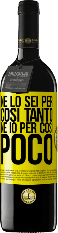 39,95 € | Vino rosso Edizione RED MBE Riserva Né lo sei per così tanto, né io per così poco Etichetta Gialla. Etichetta personalizzabile Riserva 12 Mesi Raccogliere 2015 Tempranillo