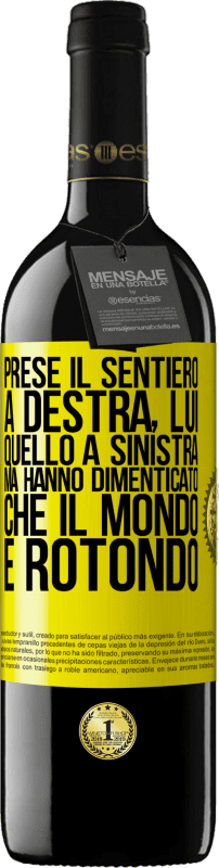 39,95 € | Vino rosso Edizione RED MBE Riserva Prese il sentiero a destra, lui, quello a sinistra. Ma hanno dimenticato che il mondo è rotondo Etichetta Gialla. Etichetta personalizzabile Riserva 12 Mesi Raccogliere 2015 Tempranillo