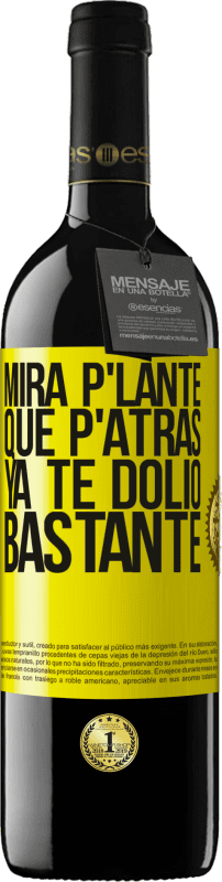 39,95 € Kostenloser Versand | Rotwein RED Ausgabe MBE Reserve Mira p'lante que p'atrás ya te dolió bastante Gelbes Etikett. Anpassbares Etikett Reserve 12 Monate Ernte 2016 Tempranillo