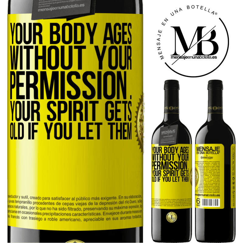 24,95 € Free Shipping | Red Wine RED Edition Crianza 6 Months Your body ages without your permission ... your spirit gets old if you let them Yellow Label. Customizable label Aging in oak barrels 6 Months Harvest 2019 Tempranillo