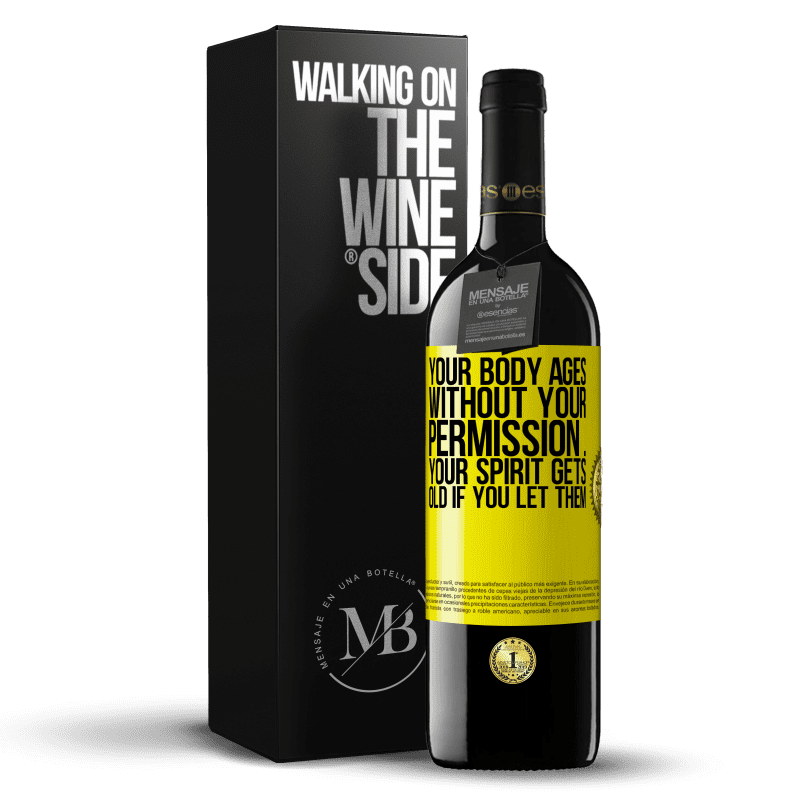 39,95 € Free Shipping | Red Wine RED Edition MBE Reserve Your body ages without your permission ... your spirit gets old if you let them Yellow Label. Customizable label Reserve 12 Months Harvest 2014 Tempranillo