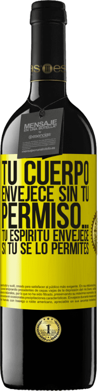 «Tu cuerpo envejece sin tu permiso… Tu espíritu envejece si tú se lo permites» Edición RED MBE Reserva