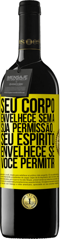 «Seu corpo envelhece sem a sua permissão ... Seu espírito envelhece se você permitir» Edição RED MBE Reserva