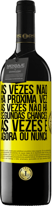 «Às vezes não há próxima vez. Às vezes não há segundas chances. Às vezes é agora ou nunca» Edição RED MBE Reserva