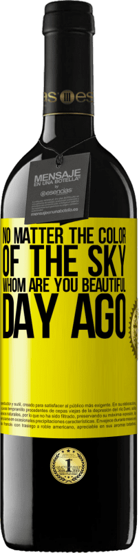 «Цвет неба не имеет значения. Кто делает день прекрасным ты» Издание RED MBE Бронировать