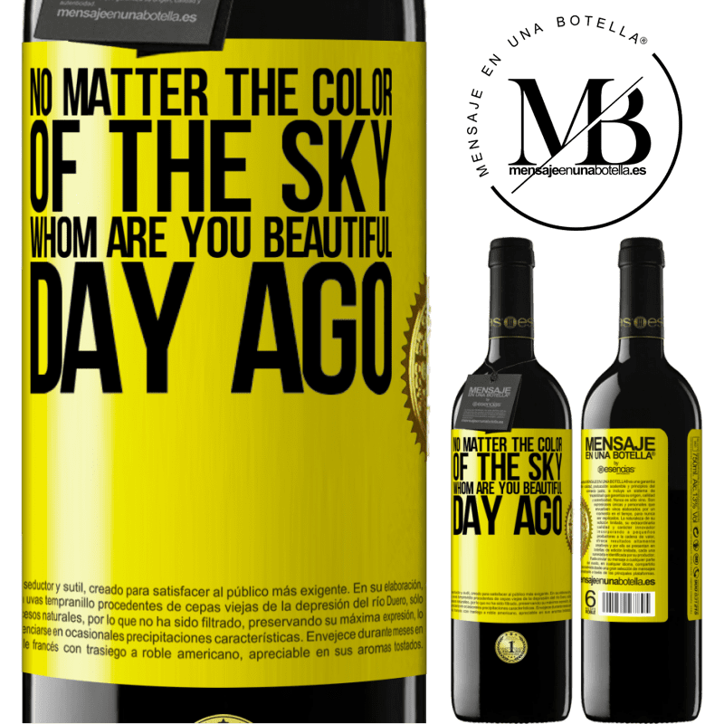 24,95 € Free Shipping | Red Wine RED Edition Crianza 6 Months No matter the color of the sky. Whom are you beautiful day ago Yellow Label. Customizable label Aging in oak barrels 6 Months Harvest 2019 Tempranillo