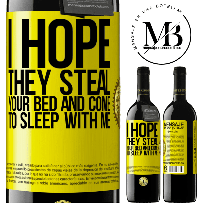 39,95 € Free Shipping | Red Wine RED Edition MBE Reserve I hope they steal your bed and come to sleep with me Yellow Label. Customizable label Reserve 12 Months Harvest 2014 Tempranillo