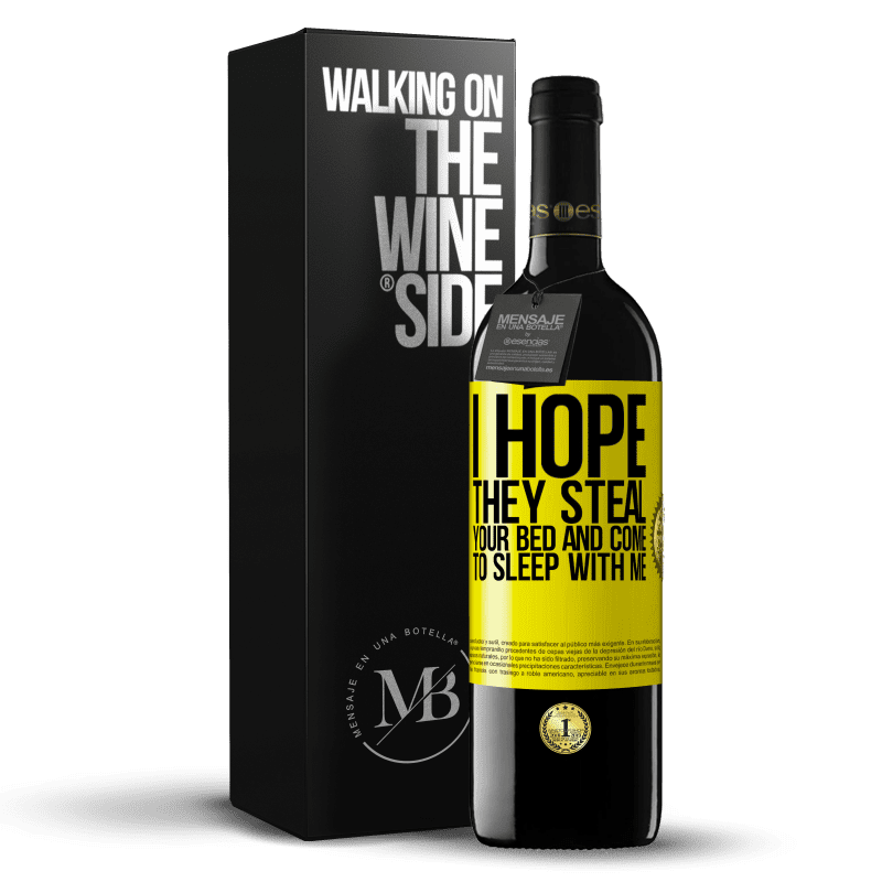 39,95 € Free Shipping | Red Wine RED Edition MBE Reserve I hope they steal your bed and come to sleep with me Yellow Label. Customizable label Reserve 12 Months Harvest 2014 Tempranillo