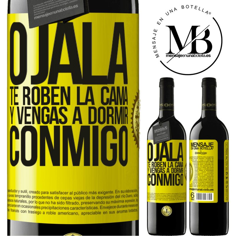 39,95 € Envío gratis | Vino Tinto Edición RED MBE Reserva Ojalá te roben la cama y vengas a dormir conmigo Etiqueta Amarilla. Etiqueta personalizable Reserva 12 Meses Cosecha 2014 Tempranillo