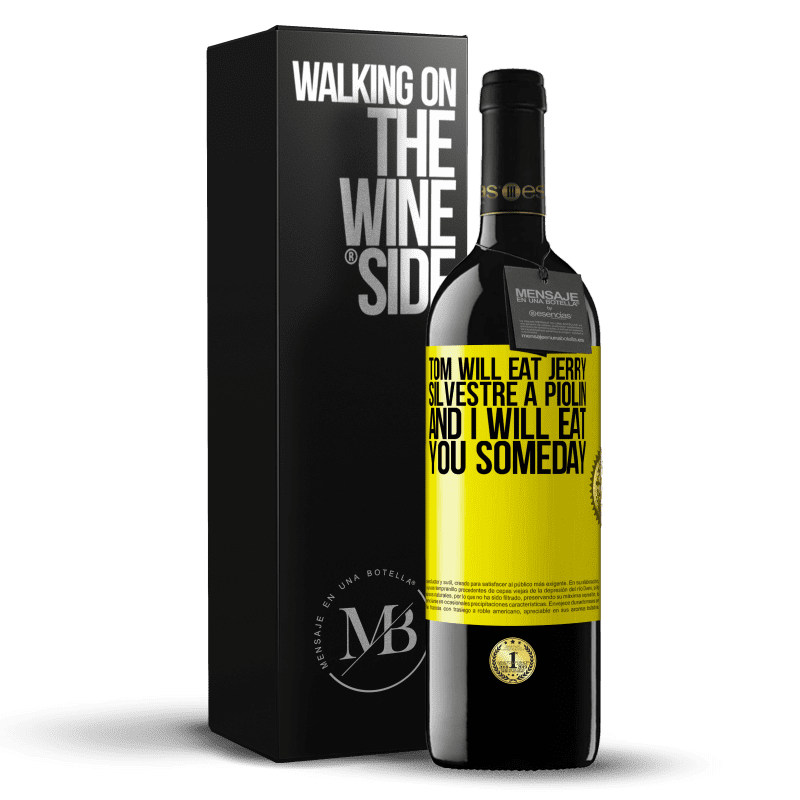 39,95 € Free Shipping | Red Wine RED Edition MBE Reserve Tom will eat Jerry, Silvestre a Piolin, and I will eat you someday Yellow Label. Customizable label Reserve 12 Months Harvest 2014 Tempranillo