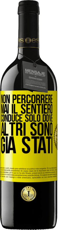 39,95 € Spedizione Gratuita | Vino rosso Edizione RED MBE Riserva Non percorrere mai il sentiero, conduce solo dove altri sono già stati Etichetta Gialla. Etichetta personalizzabile Riserva 12 Mesi Raccogliere 2015 Tempranillo