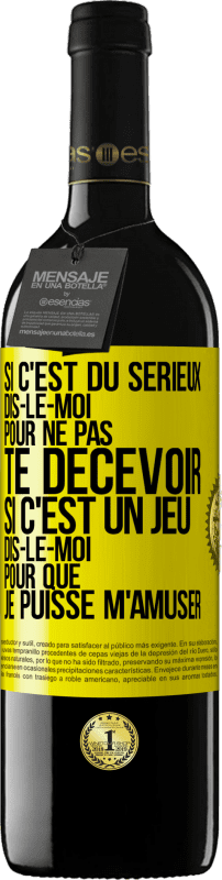 39,95 € | Vin rouge Édition RED MBE Réserve Si c'est du sérieux dis-le-moi pour ne pas te décevoir. Si c'est un jeu dis-le-moi pour que je puisse m'amuser Étiquette Jaune. Étiquette personnalisable Réserve 12 Mois Récolte 2015 Tempranillo