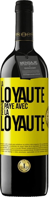 39,95 € | Vin rouge Édition RED MBE Réserve La loyauté se paye avec de la loyauté Étiquette Jaune. Étiquette personnalisable Réserve 12 Mois Récolte 2015 Tempranillo