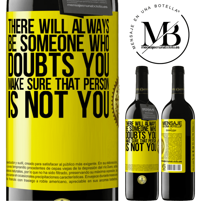 24,95 € Free Shipping | Red Wine RED Edition Crianza 6 Months There will always be someone who doubts you. Make sure that person is not you Yellow Label. Customizable label Aging in oak barrels 6 Months Harvest 2019 Tempranillo