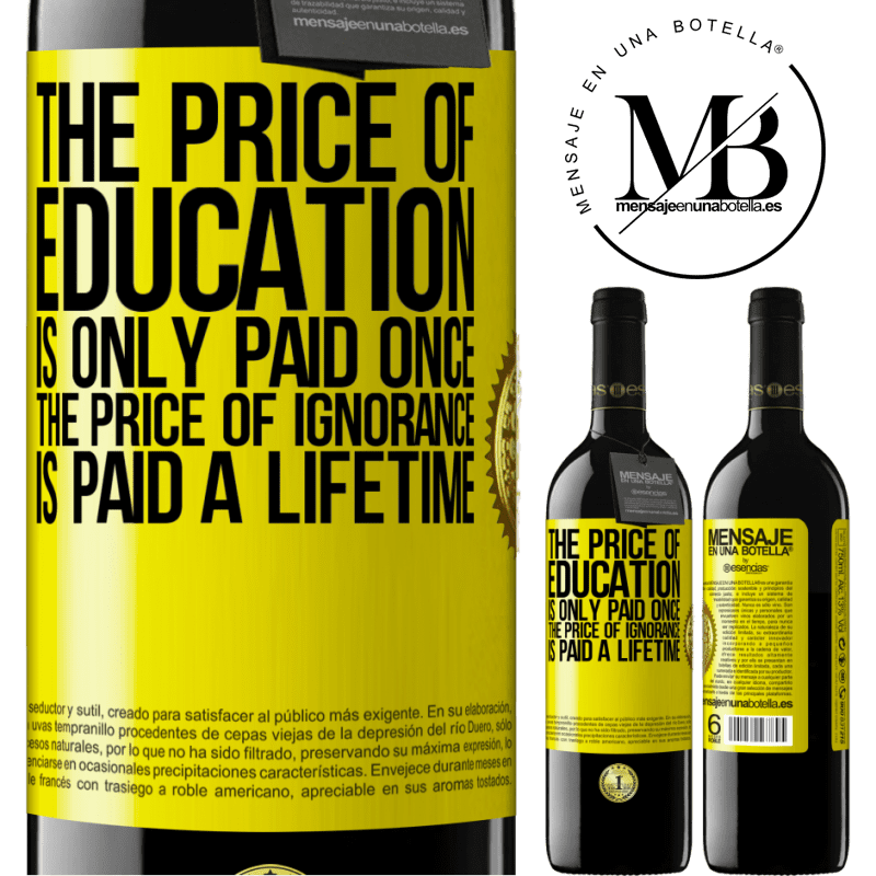 24,95 € Free Shipping | Red Wine RED Edition Crianza 6 Months The price of education is only paid once. The price of ignorance is paid a lifetime Yellow Label. Customizable label Aging in oak barrels 6 Months Harvest 2019 Tempranillo