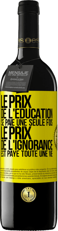 39,95 € | Vin rouge Édition RED MBE Réserve Le prix de l'éducation se paie une seule fois. Le prix de l'ignorance est payé toute une vie Étiquette Jaune. Étiquette personnalisable Réserve 12 Mois Récolte 2015 Tempranillo