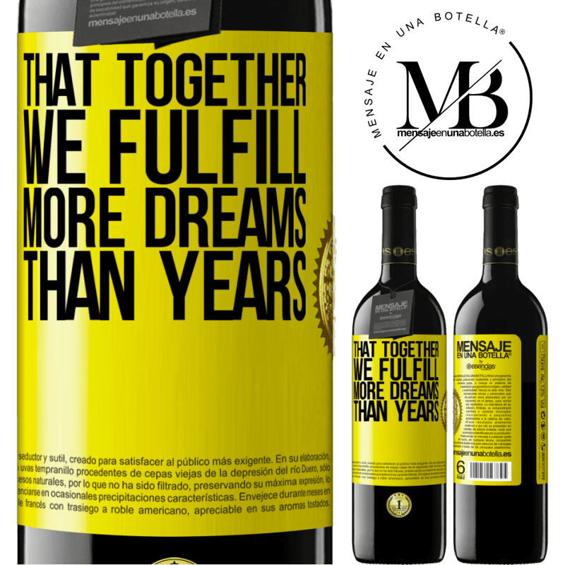 39,95 € Free Shipping | Red Wine RED Edition MBE Reserve That together we fulfill more dreams than years Yellow Label. Customizable label Reserve 12 Months Harvest 2015 Tempranillo