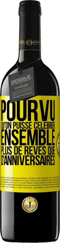 39,95 € Envoi gratuit | Vin rouge Édition RED MBE Réserve Pourvu qu'on puisse célébrer ensemble plus de rêves que d'anniversaires Étiquette Jaune. Étiquette personnalisable Réserve 12 Mois Récolte 2016 Tempranillo