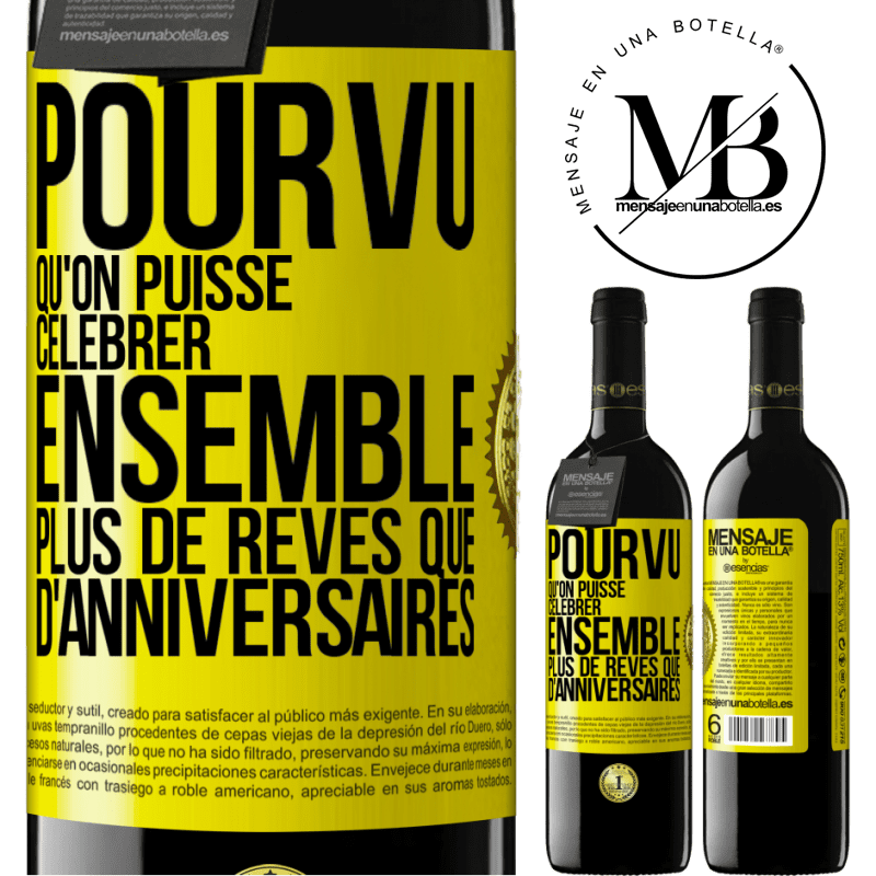 39,95 € Envoi gratuit | Vin rouge Édition RED MBE Réserve Pourvu qu'on puisse célébrer ensemble plus de rêves que d'anniversaires Étiquette Jaune. Étiquette personnalisable Réserve 12 Mois Récolte 2015 Tempranillo