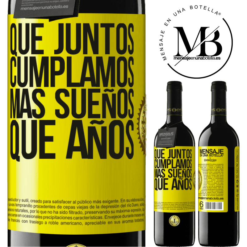 39,95 € Envío gratis | Vino Tinto Edición RED MBE Reserva Que juntos cumplamos más sueños que años Etiqueta Amarilla. Etiqueta personalizable Reserva 12 Meses Cosecha 2015 Tempranillo