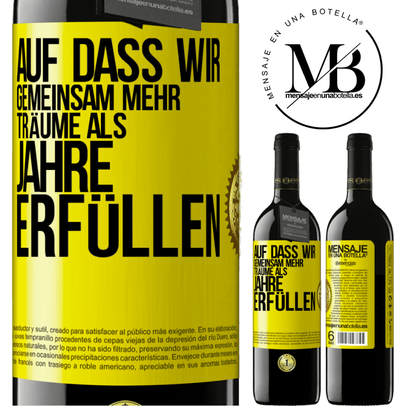 39,95 € Kostenloser Versand | Rotwein RED Ausgabe MBE Reserve Auf dass wir gemeinsam mehr Träume als Jahre erfüllen Gelbes Etikett. Anpassbares Etikett Reserve 12 Monate Ernte 2015 Tempranillo