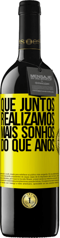 «Que juntos realizamos mais sonhos do que anos» Edição RED MBE Reserva