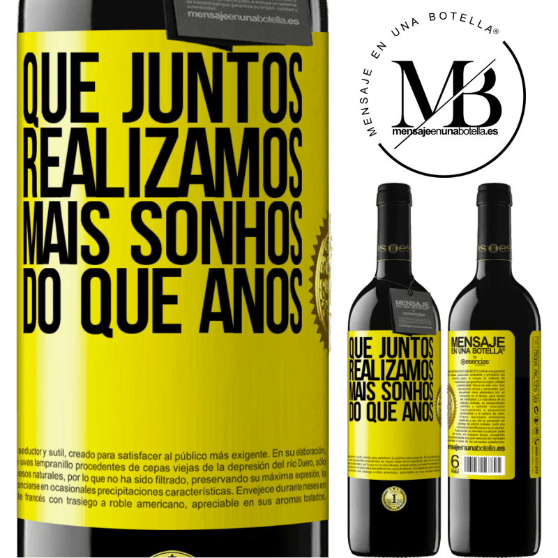 39,95 € Envio grátis | Vinho tinto Edição RED MBE Reserva Que juntos realizamos mais sonhos do que anos Etiqueta Amarela. Etiqueta personalizável Reserva 12 Meses Colheita 2015 Tempranillo