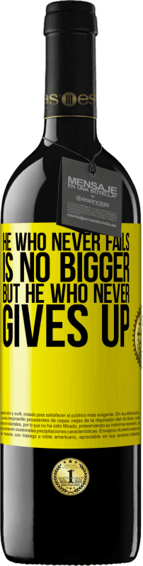 39,95 € | Red Wine RED Edition MBE Reserve He who never fails is no bigger but he who never gives up Yellow Label. Customizable label Reserve 12 Months Harvest 2014 Tempranillo