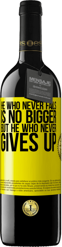 39,95 € | Red Wine RED Edition MBE Reserve He who never fails is no bigger but he who never gives up Yellow Label. Customizable label Reserve 12 Months Harvest 2015 Tempranillo