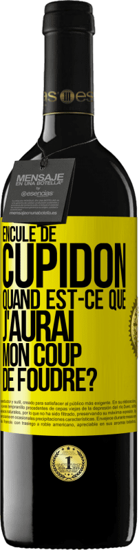 39,95 € | Vin rouge Édition RED MBE Réserve Enculé de Cupidon, quand est-ce que j'aurai mon coup de foudre? Étiquette Jaune. Étiquette personnalisable Réserve 12 Mois Récolte 2015 Tempranillo