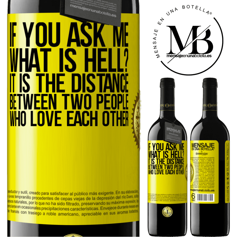 24,95 € Free Shipping | Red Wine RED Edition Crianza 6 Months If you ask me, what is hell? It is the distance between two people who love each other Yellow Label. Customizable label Aging in oak barrels 6 Months Harvest 2019 Tempranillo