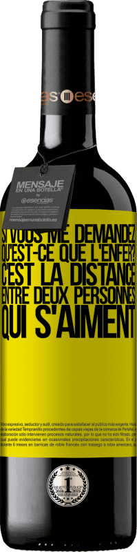 39,95 € | Vin rouge Édition RED MBE Réserve Si vous me demandez, qu'est-ce que l'enfer? C'est la distance entre deux personnes qui s'aiment Étiquette Jaune. Étiquette personnalisable Réserve 12 Mois Récolte 2016 Tempranillo