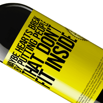 Unique & Personal Expressions. «Maybe hearts break by putting people that don't fit inside» RED Edition MBE Reserve