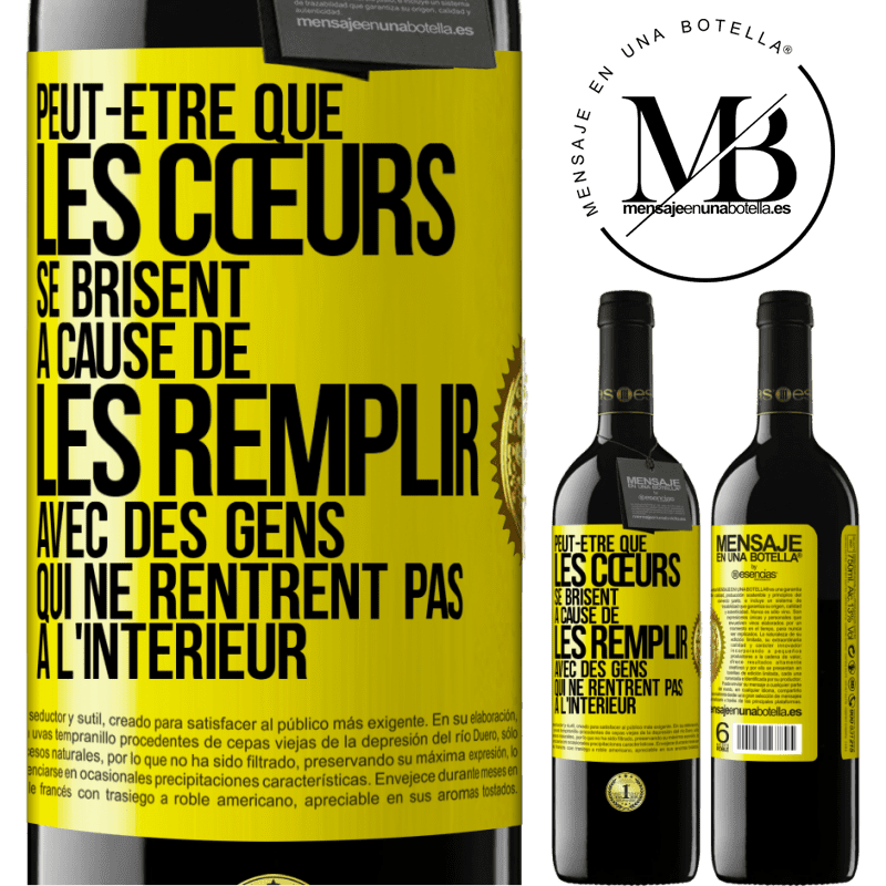 39,95 € Envoi gratuit | Vin rouge Édition RED MBE Réserve Peut-être que les cœurs se brisent à cause de les remplir avec des gens qui ne rentrent pas à l'intérieur Étiquette Jaune. Étiquette personnalisable Réserve 12 Mois Récolte 2015 Tempranillo