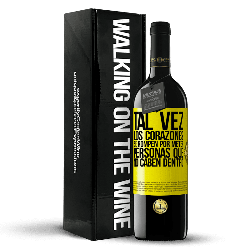 39,95 € Envío gratis | Vino Tinto Edición RED MBE Reserva Tal vez los corazones se rompen por meter personas que no caben dentro Etiqueta Amarilla. Etiqueta personalizable Reserva 12 Meses Cosecha 2015 Tempranillo