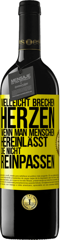 39,95 € | Rotwein RED Ausgabe MBE Reserve Vielleicht brechen Herzen, wenn man Menschen hereinlässt, die nicht reinpassen Gelbes Etikett. Anpassbares Etikett Reserve 12 Monate Ernte 2015 Tempranillo