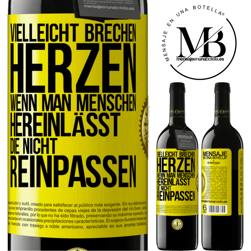 39,95 € Kostenloser Versand | Rotwein RED Ausgabe MBE Reserve Vielleicht brechen Herzen, wenn man Menschen hereinlässt, die nicht reinpassen Gelbes Etikett. Anpassbares Etikett Reserve 12 Monate Ernte 2015 Tempranillo