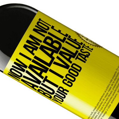 Unique & Personal Expressions. «Now I am not available, but I value your good taste» RED Edition MBE Reserve