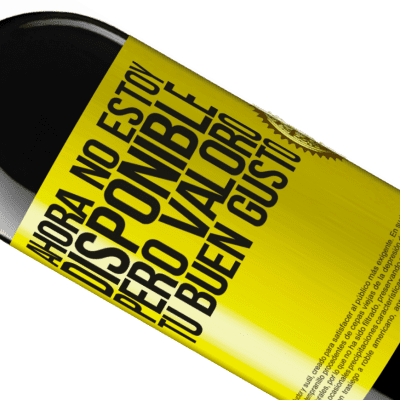 Expresiones Únicas y Personales. «Ahora no estoy disponible, pero valoro tu buen gusto» Edición RED MBE Reserva