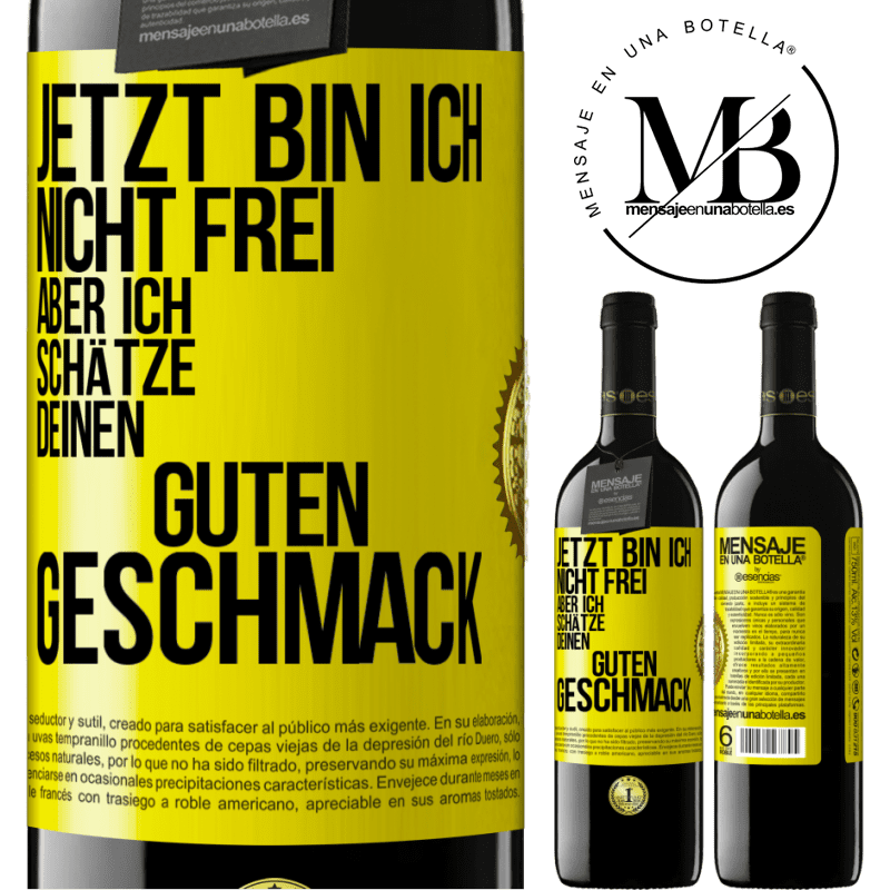 39,95 € Kostenloser Versand | Rotwein RED Ausgabe MBE Reserve Jetzt bin ich nicht frei, aber ich schätze deinen guten Geschmack Gelbes Etikett. Anpassbares Etikett Reserve 12 Monate Ernte 2015 Tempranillo