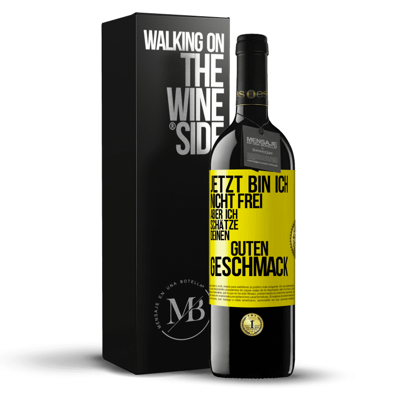 39,95 € Kostenloser Versand | Rotwein RED Ausgabe MBE Reserve Jetzt bin ich nicht frei, aber ich schätze deinen guten Geschmack Gelbes Etikett. Anpassbares Etikett Reserve 12 Monate Ernte 2016 Tempranillo