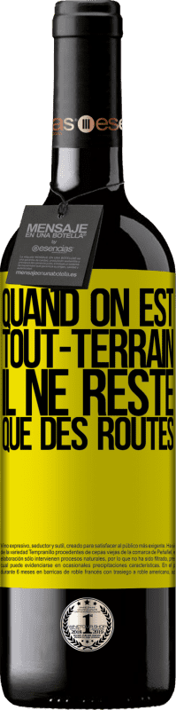 39,95 € | Vin rouge Édition RED MBE Réserve Quand on est tout-terrain, il ne reste que des routes Étiquette Jaune. Étiquette personnalisable Réserve 12 Mois Récolte 2015 Tempranillo