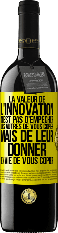 39,95 € Envoi gratuit | Vin rouge Édition RED MBE Réserve La valeur de l'innovation n'est pas d' empêcher les autres de vous copier, mais de leur donner envie de vous copier Étiquette Jaune. Étiquette personnalisable Réserve 12 Mois Récolte 2016 Tempranillo