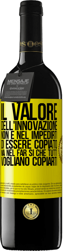 39,95 € | Vino rosso Edizione RED MBE Riserva Il valore dell'innovazione non è nel impedirti di essere copiato, ma nel far sì che tutti vogliano copiarti Etichetta Gialla. Etichetta personalizzabile Riserva 12 Mesi Raccogliere 2015 Tempranillo