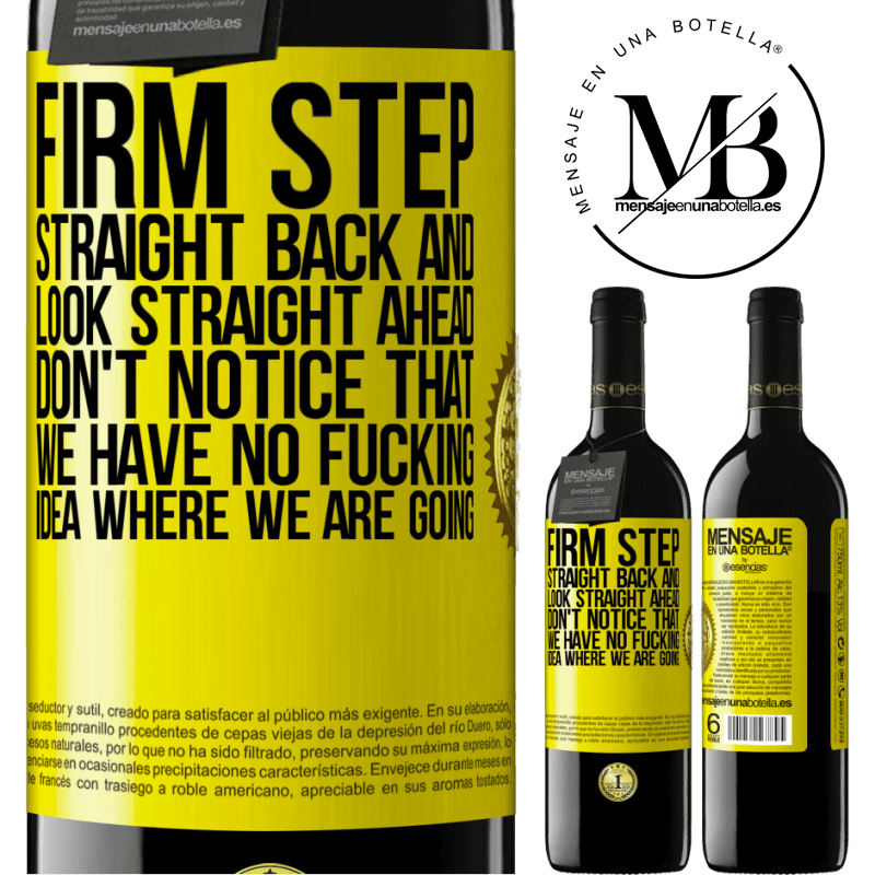 24,95 € Free Shipping | Red Wine RED Edition Crianza 6 Months Firm step, straight back and look straight ahead. Don't notice that we have no fucking idea where we are going Yellow Label. Customizable label Aging in oak barrels 6 Months Harvest 2019 Tempranillo