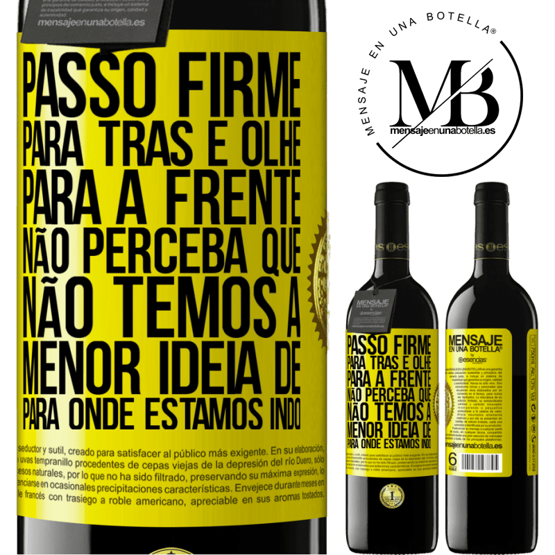 39,95 € Envio grátis | Vinho tinto Edição RED MBE Reserva Passo firme, para trás e olhe para a frente. Não perceba que não temos a menor ideia de para onde estamos indo Etiqueta Amarela. Etiqueta personalizável Reserva 12 Meses Colheita 2014 Tempranillo