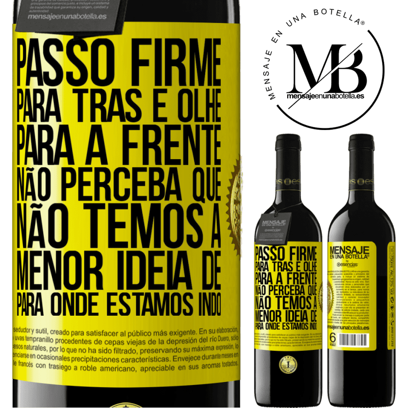 39,95 € Envio grátis | Vinho tinto Edição RED MBE Reserva Passo firme, para trás e olhe para a frente. Não perceba que não temos a menor ideia de para onde estamos indo Etiqueta Amarela. Etiqueta personalizável Reserva 12 Meses Colheita 2016 Tempranillo